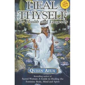 Heal Thyself for Health and Longevity -- Queen Afua